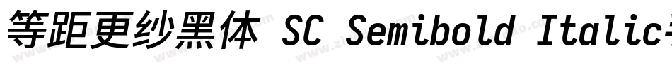 等距更纱黑体 SC Semibold Italic手机版字体转换